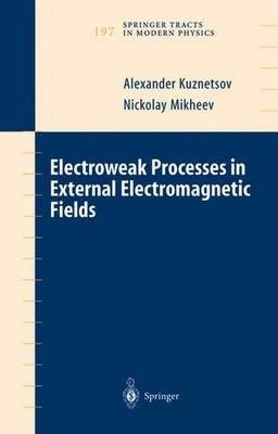 Libro Electroweak Processes In External Electromagnetic F...