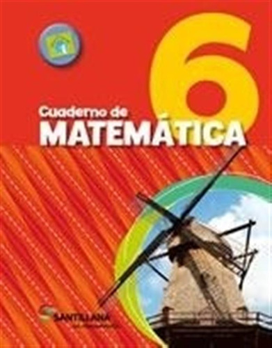 Cuaderno De Matemática 6 Santillana En Movimiento, de No Aplica. Editorial SANTILLANA, tapa blanda en español, 2015