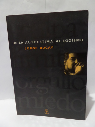 De La Autoestima Al Egoismo - Jorge Bucay