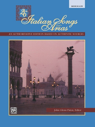 26 Italian Songs And Arias: An Authoritative Edition Based O