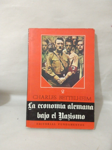 La Economía Alemana Bajo El Nazismo Charles Bettelheim