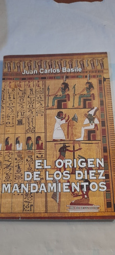 El Origen De Los 10 Mandamientos De Juan Carlos Basile