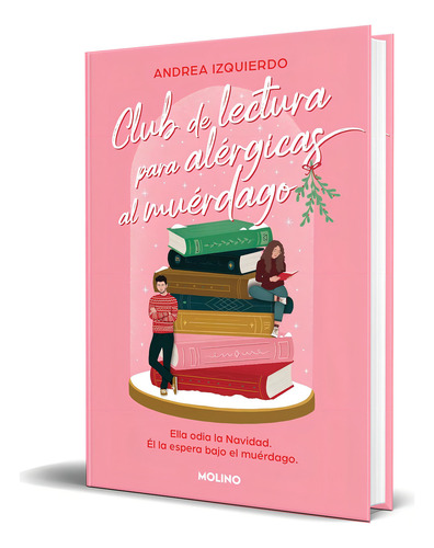 Libro Club De Lectura Para Alérgicas Al Muérdago Original, De Andrea Izquierdo. Editorial Molino, Tapa Blanda En Español, 2023