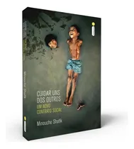 Comprar Cuidar Uns Dos Outros: Um Novo Contrato Social, de Shafik, Minouche. Editora Intrínseca Ltda.,Princeton University Press, capa mole, edição livro brochura em português, 2021