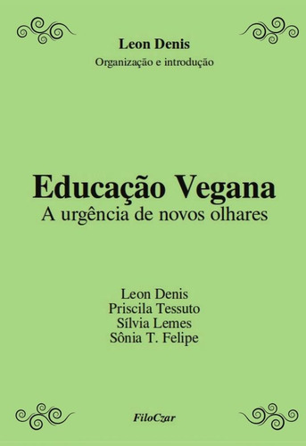 Educação vegana: A urgência de novos olhares, de Denis, Priscila Tessuto Leon. Editora Cesar Mendes da Costa, capa mole em português, 2021