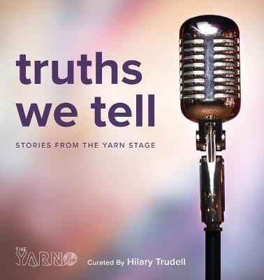 Libro Truths We Tell : Stories From The Yarn Stage - Hila...