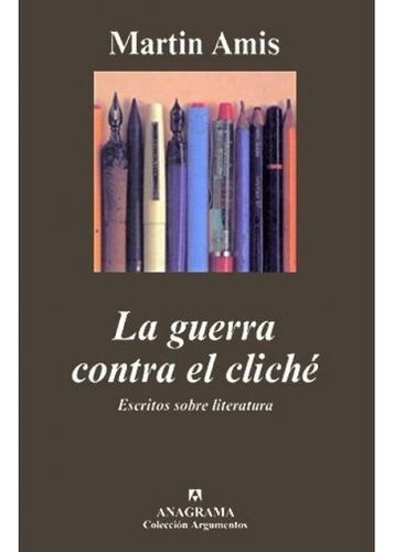 GUERRA CONTRA EL CLICHE, LA, de Martin Amis. Editorial Anagrama en español