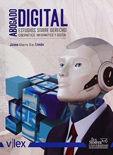 Libro : Abogado Digital Estudios Sobre Derecho Cibernetico 