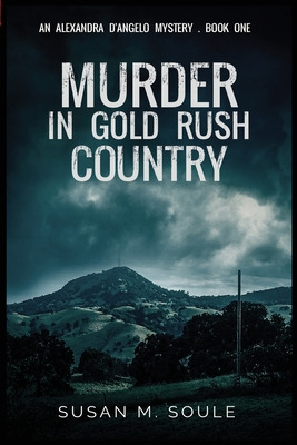 Libro Murder In Gold Rush Country: An Alexandra D'angelo ...