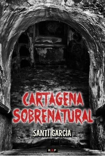 Cartagena Sobrenatural - Garcia, Santi