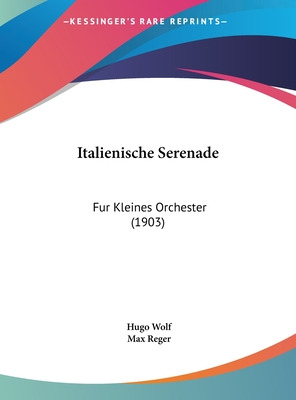 Libro Italienische Serenade: Fur Kleines Orchester (1903)...