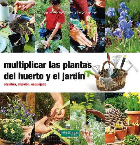 Multiplicar Las Plantas Del Huerto Y El Jardin - Brigitte...