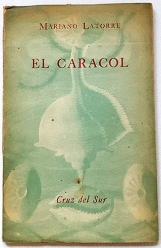 Mariano Latorre El Caracol 1952 Maule 1era Edición