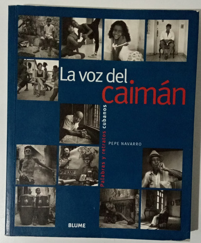 Voz Caimán Palabras Retratos Cuba Fotos Pepe Navarro Libro (Usado)
