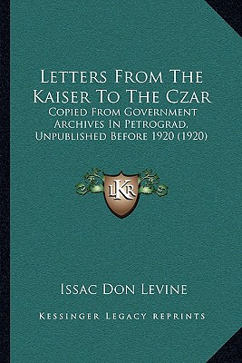 Libro Letters From The Kaiser To The Czar: Copied From Go...