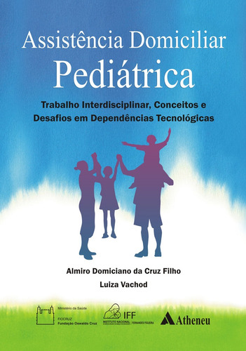Assistência domiciliar pediátrica, de Cruz Filho, Almiro Domiciano da. Editora Atheneu Ltda, capa mole em português, 2013