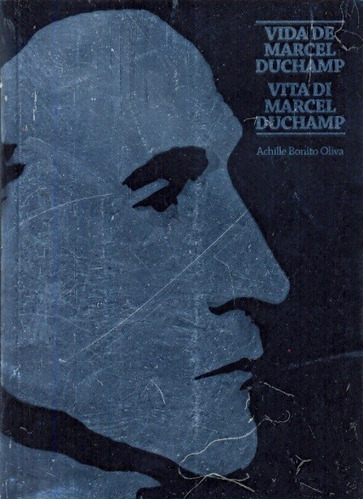 La Vida De Marcel Duchamp = La Vita Di Marcel Duchamp - Boni