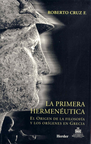 La Primera Hermenéutica, de Cruz F. Roberto. Editorial HERDER, tapa blanda en español, 2005