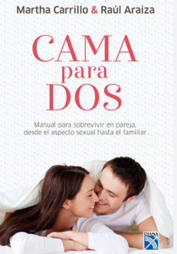 Libro Físico Cama Para Dos Por Martha Carrillo Y Raul Araiza