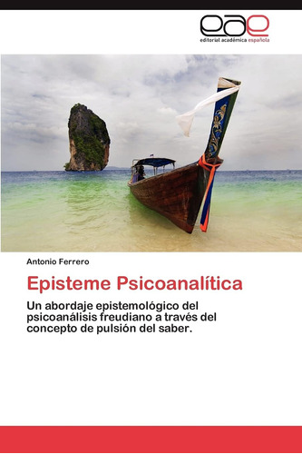 Libro:episteme Psicoanalítica: Un Abordaje Epistemológico De