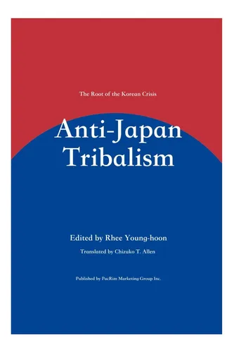 Libro: El Tribalismo Antijaponés: La Raíz De La Crisis Corea
