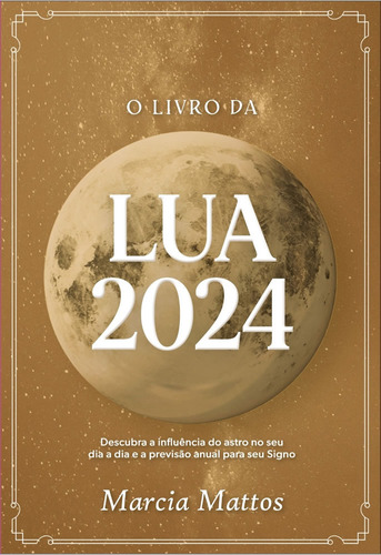 O Livro Da Lua 2024: O Livro Da Lua 2024, De Mattos, Marcia. Editora Astral Cultural, Capa Mole Em Português