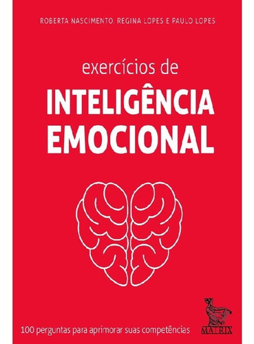 Exercícios De Inteligência Emocional 100 Perguntas Para Ap, De Regina; Lopes, Paulo. Editora Matrix, Capa Mole Em Português