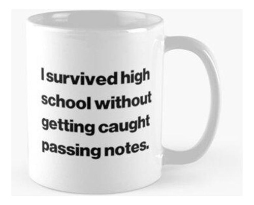 Taza Sobreviví A La Escuela Secundaria Sin Atrapar Notas Que