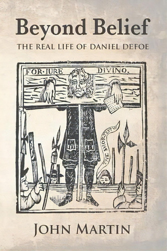 Beyond Belief - The Real Life Of Daniel Defoe, De John Martin. Editorial Apf Limited, Tapa Blanda En Inglés