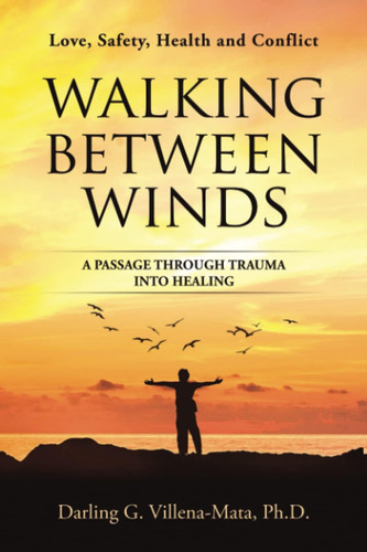 Libro: Walking Between Winds: A Passage Through Trauma Into
