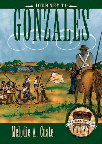 Journey To Gonzales, De Melodie A. Cuate. Editorial Texas Tech Press U S, Tapa Dura En Inglés