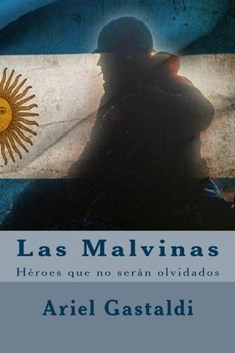Las Malvinas, De Ariel Marcelo Gastaldi. Editorial Createspace Independent Publishing Platform, Tapa Blanda En Español