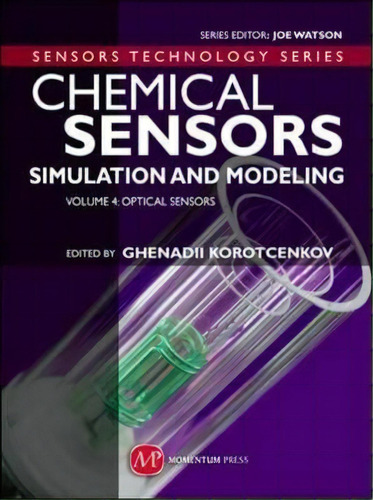 Chemical Sensors: Optical Sensors Volume 4, De Ghenadii Korotcenkov. Editorial Momentum Press, Tapa Dura En Inglés