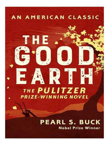 The Good Earth - An American Classic (paperback) - Pea. Ew01