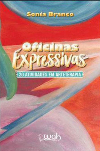 Oficinas Expressivas: 20 Atividades Em Arteterapia, De Branco, Sonia. Editora Wak Editora, Capa Mole, Edição 1ª Edição - 2019 Em Português
