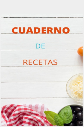 Libro: Libro De Recetas: Cuaderno De Recetas En Blanco (span