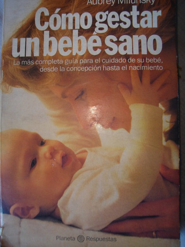 Como Gestar Un Bebe Sano. Milunsky.