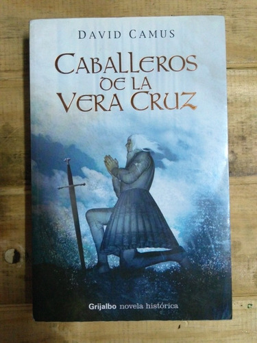 Caballeros De La Vera Cruz. David Camus. Grijalbo