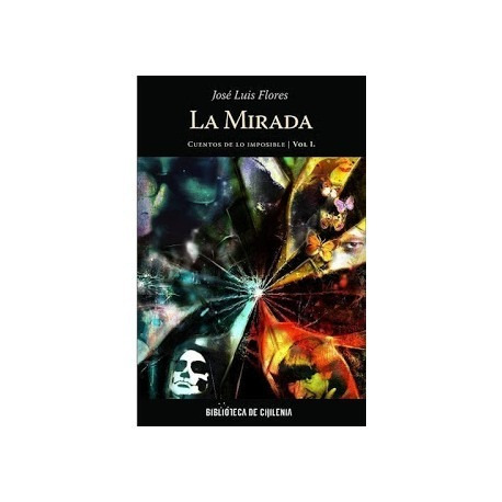 La Mirada Cuentos De Lo Imposible Jose Luis Flores