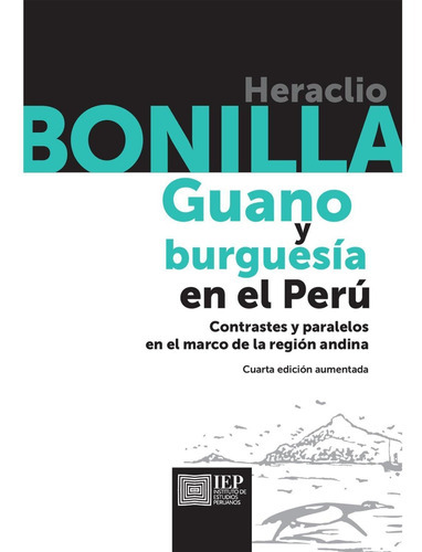 Guano Y Burguesía En El Perú:, De Heraclio Bonilla. Editorial Instituto De Estudios Peruanos (iep), Tapa Blanda En Español, 2020