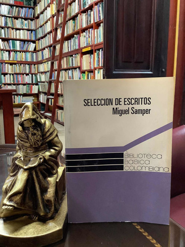 Selección De Escritos - Miguel Samper - Colcultura - Histori