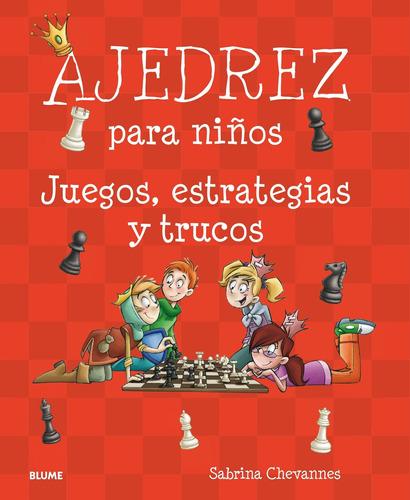 Ajedrez Para Niños: Juegos, Estrategias Y Trucos Sabrina Che