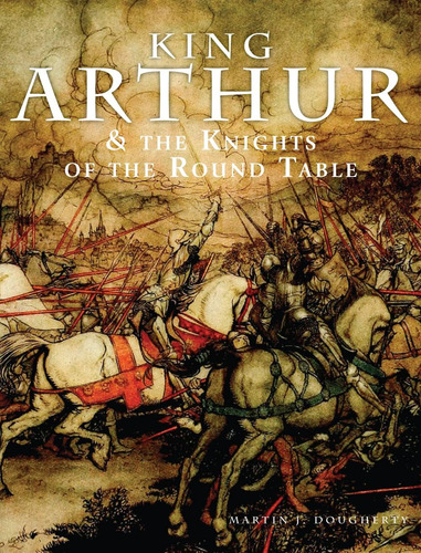 Libro:  King Arthur & The Of The Round Table