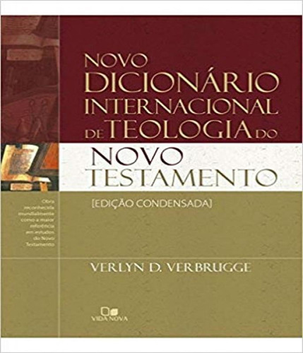 Novo dicionario internacional de teologia do novo testamento, de VERLYN D. VERBRUGGE. Editora Vida Nova, capa dura, edição 2017 em português