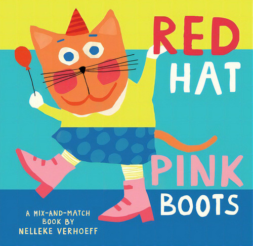 Red Hat, Pink Boots: A Mix-and-match Book, De Verhoeff, Nelleke., Vol. 1. Editorial Barefoot Books, Tapa Dura En Inglés