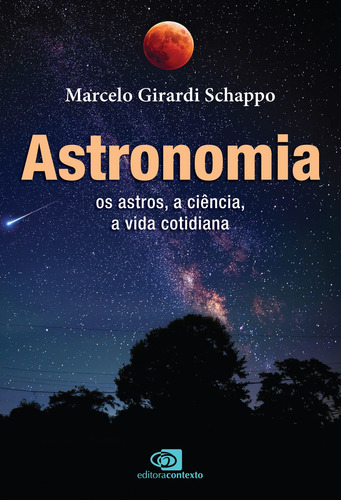 Astronomia: os astros, a ciência, a vida cotidiana, de Schappo, Marcelo Girardi. Editora Pinsky Ltda, capa mole em português, 2022