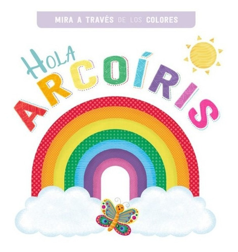 Mira A Traves - Hola Arcoiris, De Rachel Mclean. Editorial Contrapunto, Tapa Dura En Español, 2012