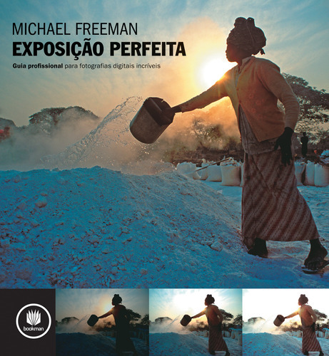 Exposição Perfeita, De Michael Freeman. Editora Bookman, Capa Mole Em Português