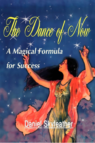 Libro: La Danza Del Ahora: Una Fórmula Mágica Para El Éxito