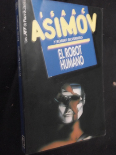 El Robot Humano Isaac Asimov Y Robert Silverberg Novela
